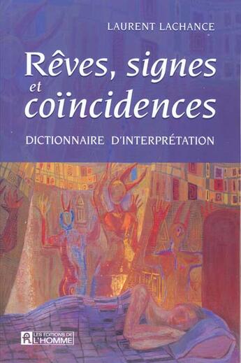 Couverture du livre « Rêves, signes et coïncidences ; dictionnaire d'interprétation » de Laurent Lachance aux éditions Le Jour