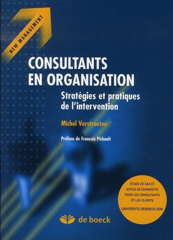 Couverture du livre « Consultants en organisation ; stratégies et pratiques de l'intervention » de Michel Verstraeten aux éditions De Boeck Superieur
