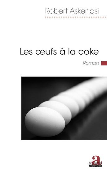 Couverture du livre « Les oeufs à la coke » de Robert Askenasi aux éditions Academia