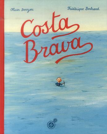 Couverture du livre « Costa brava » de Olivier Douzou et Bertrand Frédérique aux éditions Rouergue