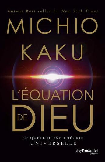 Couverture du livre « L'equation de dieu - en quete d'une theorie universelle » de Michio Kaku aux éditions Guy Trédaniel