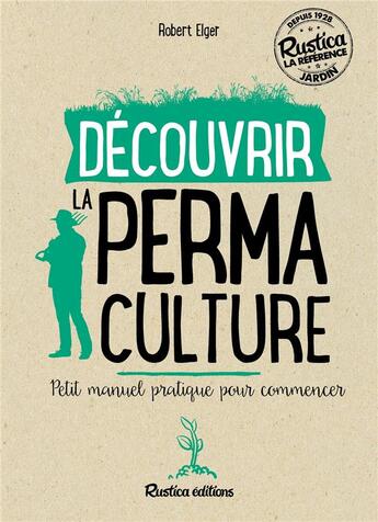 Couverture du livre « Découvrir la permaculture ; petit manuel pratique pour commencer » de Robert Elger aux éditions Rustica