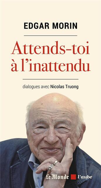 Couverture du livre « Attends-toi à l'inattendu » de Edgar Morin et Truong Nicolas aux éditions Editions De L'aube