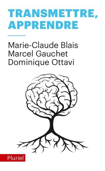 Couverture du livre « Transmettre, apprendre » de Marie-Claude Blais et Marcel Gauchet et Dominique Ottavi aux éditions Pluriel