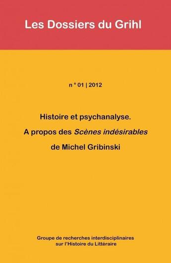 Couverture du livre « Histoire et psychanalyse ; à propos des Scènes indésirables de Michel Gribinski » de Les Dossiers Du Grihl aux éditions Centre De Recherches Historiques - Ehess