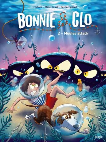 Couverture du livre « Bonnie and Clo Tome 2 : moules attack ! » de Carbone et Pauline Roland aux éditions Jungle