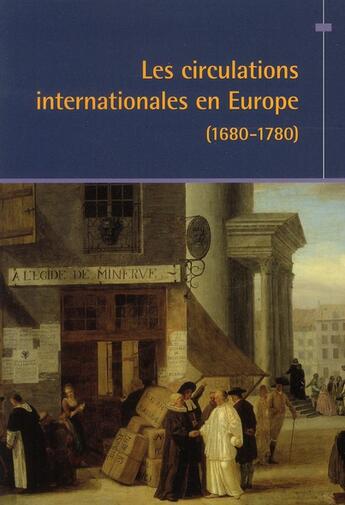 Couverture du livre « Les circulations internationales en Europe de 1680 à 1780 » de  aux éditions Sorbonne Universite Presses