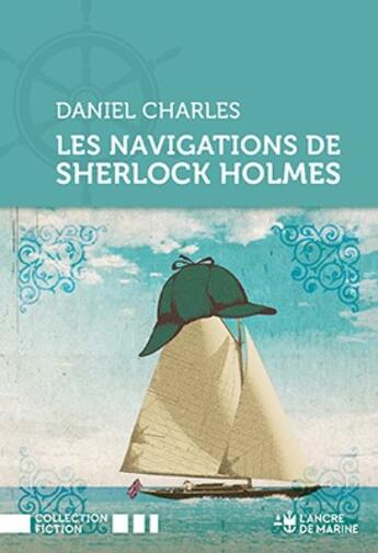 Couverture du livre « Les navigations de Sherlock Holmes » de Daniel Charles aux éditions L'ancre De Marine