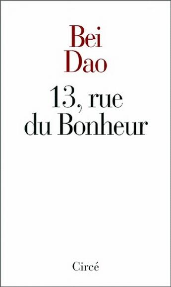 Couverture du livre « 13, rue du bonheur » de Bei Dao aux éditions Circe