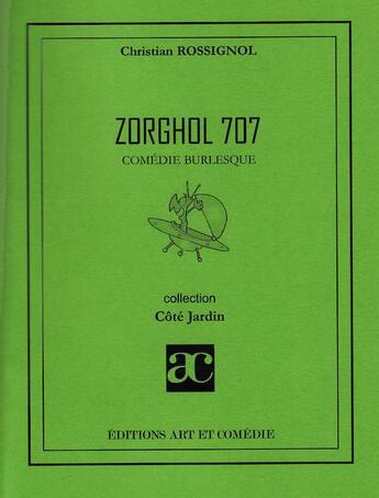 Couverture du livre « Zorghol 707 » de Christian Rossignol aux éditions Art Et Comedie
