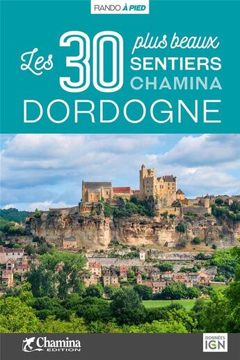 Couverture du livre « Dordogne les 30 plus beaux sentiers » de Jean-Christophe Math aux éditions Chamina