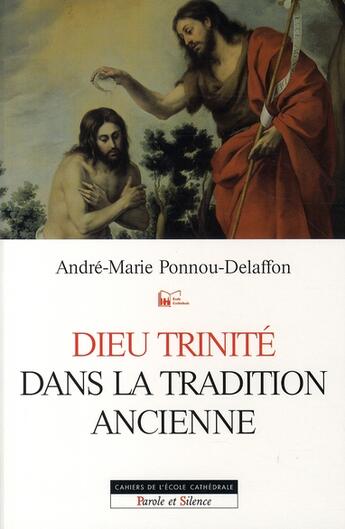 Couverture du livre « Dieu Trinité dans la tradition ancienne » de Ponnou Delaffon aux éditions Parole Et Silence