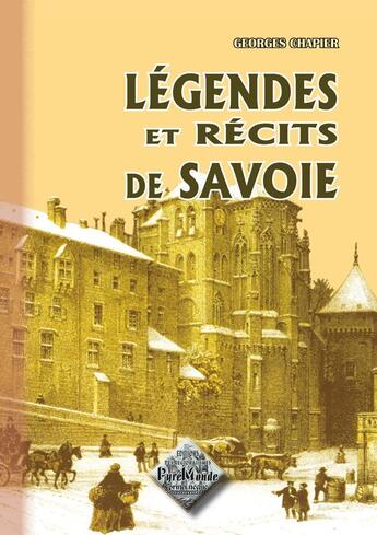 Couverture du livre « Légendes et recits de Savoie » de Georges Chapier aux éditions Editions Des Regionalismes