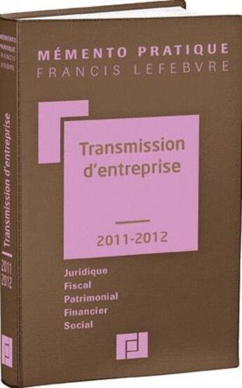 Couverture du livre « Mémento pratique ; transmission d'entreprise (édition 2011/2012) » de  aux éditions Lefebvre
