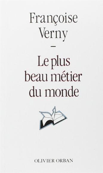 Couverture du livre « Le plus beau métier du monde » de Francoise Verny aux éditions Plon