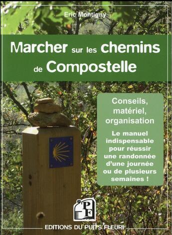 Couverture du livre « Marcher sur les chemins de Compostelle » de Eric Montigny aux éditions Puits Fleuri