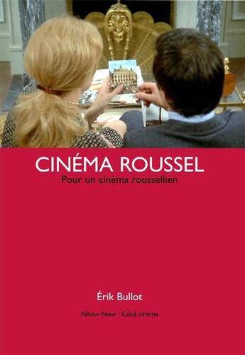 Couverture du livre « Cinéma Roussel : pour un cinéma roussellien » de Erik Bullot aux éditions Yellow Now
