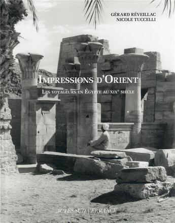 Couverture du livre « Impressions d'orient : les voyageurs en Egypte au XIXe siècle » de Nicole Tuccelli et Gerard Reveillac aux éditions Errance