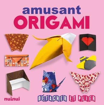 Couverture du livre « Détacher et plier ; origami amusant » de  aux éditions Nuinui