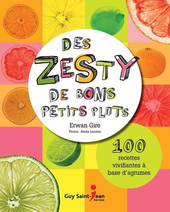 Couverture du livre « Des zesty de bons petits plats » de Erwan Gire aux éditions Guy Saint-jean Editeur