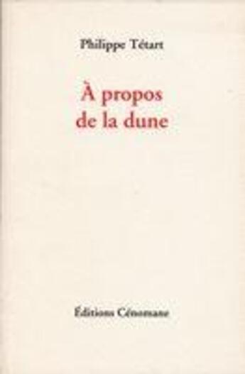 Couverture du livre « À propos de la dune » de Philippe Tetart aux éditions Cenomane