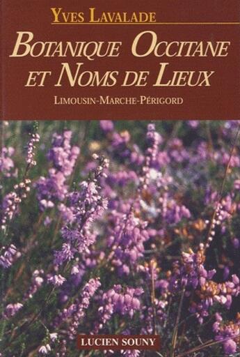 Couverture du livre « Botanique occitane et noms de lieux ; Limousin-Marche-Perigord » de Yves Lavalade aux éditions Lucien Souny