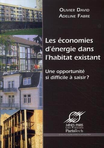 Couverture du livre « Les économies d'énergie dans l'habitat existant ; une opportunité si difficile à choisir ? » de David Fabre aux éditions Presses De L'ecole Des Mines