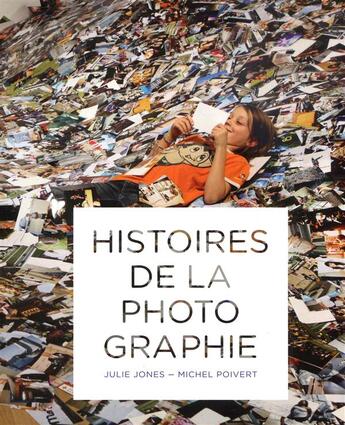 Couverture du livre « Histoires de la photographie » de Michel Poivert et Julie Jones aux éditions Point Du Jour