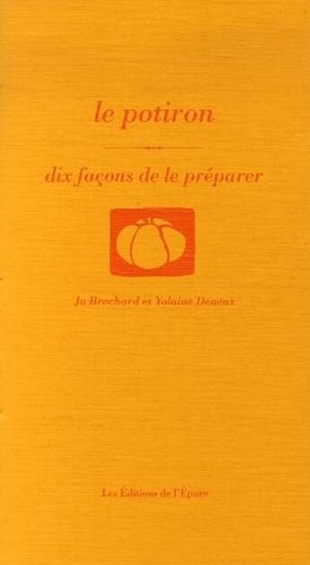 Couverture du livre « Dix façons de le préparer : le potiron » de Brochard J./Deneux Y aux éditions Les Editions De L'epure