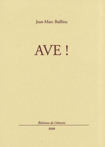 Couverture du livre « Avé ! » de Jean-Marc Baillieu aux éditions De L'attente