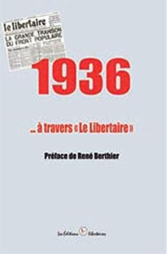Couverture du livre « 1936... à travers le libertaire » de  aux éditions Editions Libertaires