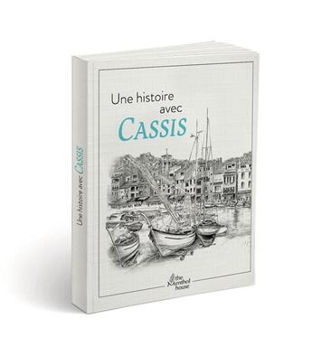 Couverture du livre « Une histoire avec Cassis ; port » de Anne Calife et Gerard Lamouroux aux éditions The Menthol House