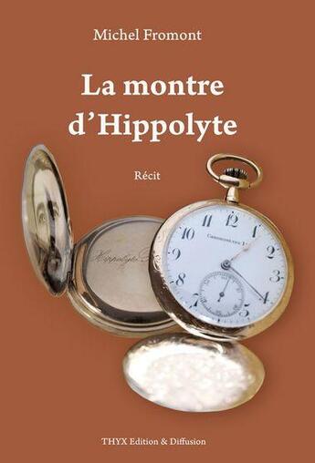 Couverture du livre « La Montre D'Hippolyte » de Michel Fromont aux éditions Thyx