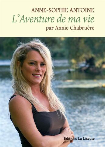 Couverture du livre « L'AVENTURE DE MA VIE : ANNE-SOPHIE ANTOINE » de Annie Chabruere aux éditions La Liseuse