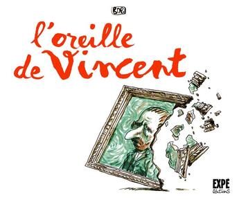 Couverture du livre « L'oreille de Vincent » de Andy Bob aux éditions Expe Editions