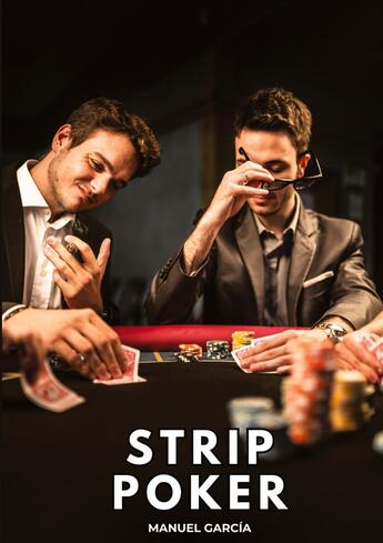 Couverture du livre « Strip Poker : Histoires Érotiques Gay de Sexe Explicite » de Manuel Garcia aux éditions Tredition