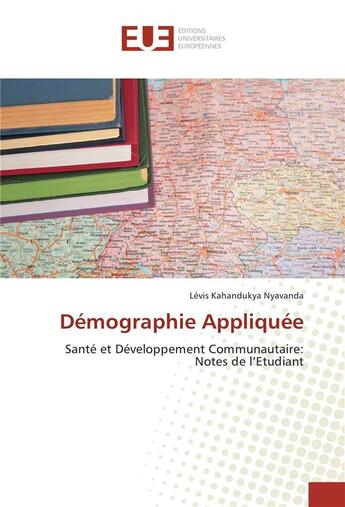 Couverture du livre « Démographie appliquée ; santé et développement communautaire : notes de l'étudiant » de Levis Kahandukya Nyavanda aux éditions Editions Universitaires Europeennes