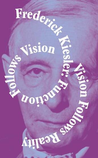 Couverture du livre « Function follows vision, vision follows reality » de Frederick Kiesler aux éditions Sternberg Press