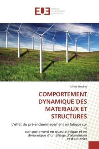 Couverture du livre « Comportement dynamique des materiaux et structures - l'effet du pre-endommagement en fatigue sur le » de Sanchez Ulises aux éditions Editions Universitaires Europeennes