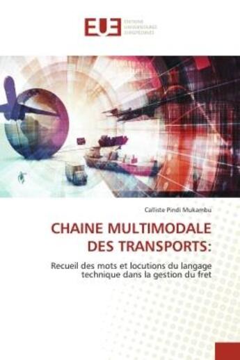 Couverture du livre « Chaine multimodale des transports: - recueil des mots et locutions du langage technique dans la gest » de Pindi Mukambu C. aux éditions Editions Universitaires Europeennes