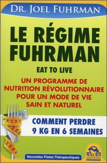 Couverture du livre « Le régime Fuhrman ; comment perdre 9 kg en 6 semaines » de Joel Fuhrman aux éditions Macro Editions