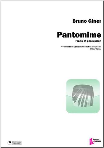 Couverture du livre « Pantomime (piano et percussion) » de Giner Bruno aux éditions Francois Dhalmann