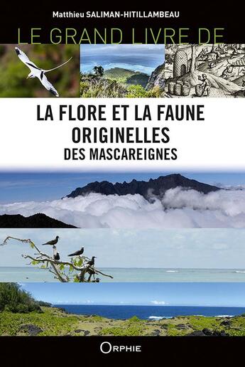 Couverture du livre « Le grand livre de la flore et la faune originelles des mascareignes » de Matthieu Saliman-Hitillambeau aux éditions Orphie