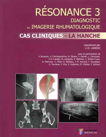 Couverture du livre « Résonance diagnostic en imagerie rhumatologique t.3 ; cas clinique ; la hanche » de Jean-Denis Laredo aux éditions Sauramps Medical