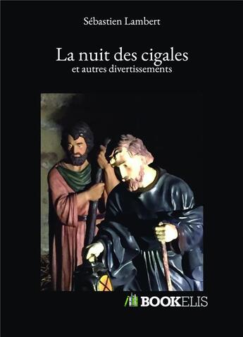 Couverture du livre « La nuit des cigales et autres divertissements » de Sebastien Lambert aux éditions Kobo By Fnac