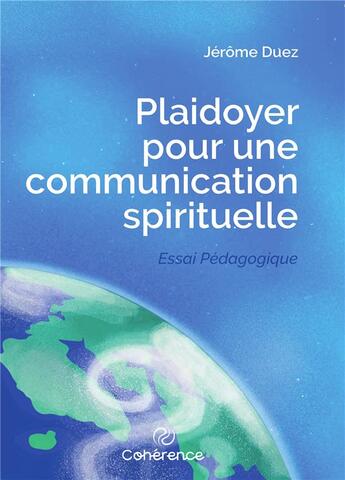 Couverture du livre « Plaidoyer pour une communication spirituelle » de Jerome Duez aux éditions Kobo By Fnac