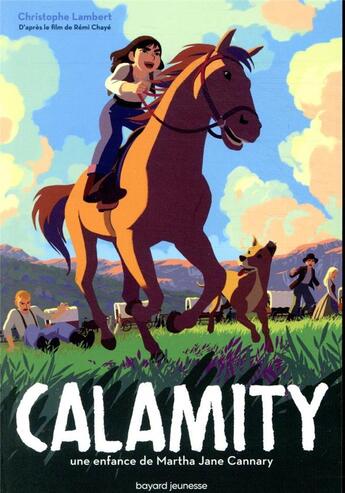 Couverture du livre « Calamity, une enfance de Martha Jane Cannary » de Christophe Lambert aux éditions Bayard Jeunesse