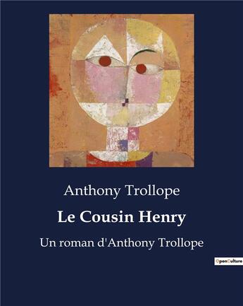 Couverture du livre « Le Cousin Henry : Un roman d'Anthony Trollope » de Anthony Trollope aux éditions Culturea