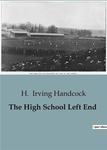 Couverture du livre « The High School Left End » de H. Irving Handcock aux éditions Culturea