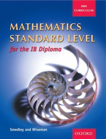 Couverture du livre « Mathematics standard level for the IB diploma » de Wiseman et Smedley aux éditions Oxford Up Elt